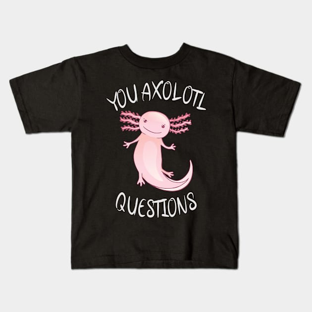 You axolotl questions Kids T-Shirt by Sal71